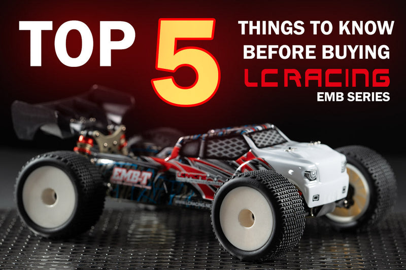 Top 5 Things to Know Before Buying an LC Racing EMB-1, EMB-TG, or EMB-SC